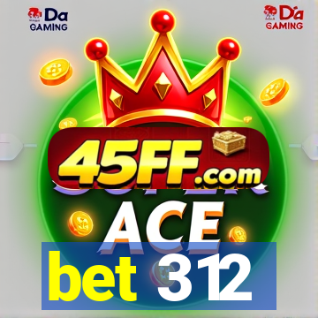 bet 312
